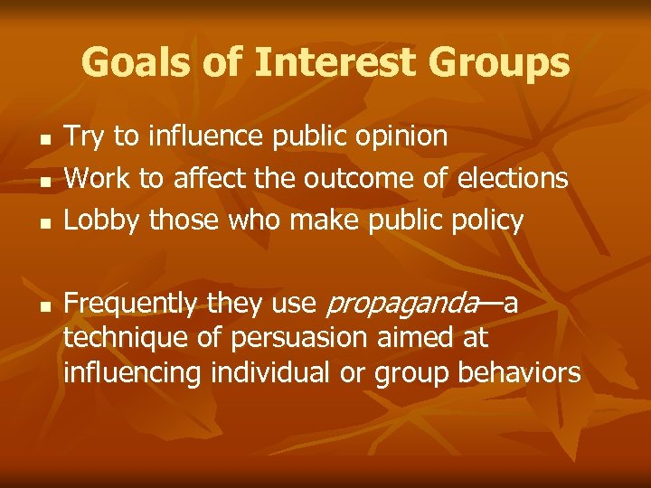 Goals of Interest Groups n n Try to influence public opinion Work to affect
