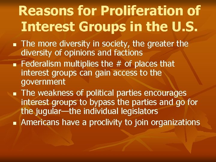 Reasons for Proliferation of Interest Groups in the U. S. n n The more