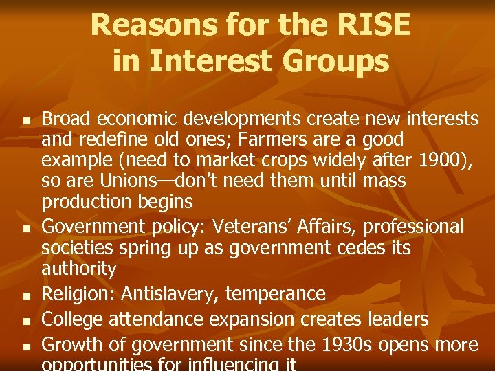 Reasons for the RISE in Interest Groups n n n Broad economic developments create