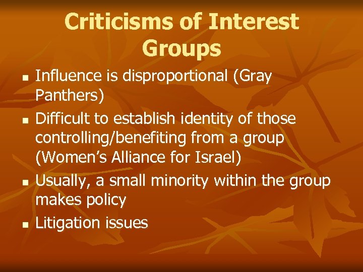 Criticisms of Interest Groups n n Influence is disproportional (Gray Panthers) Difficult to establish