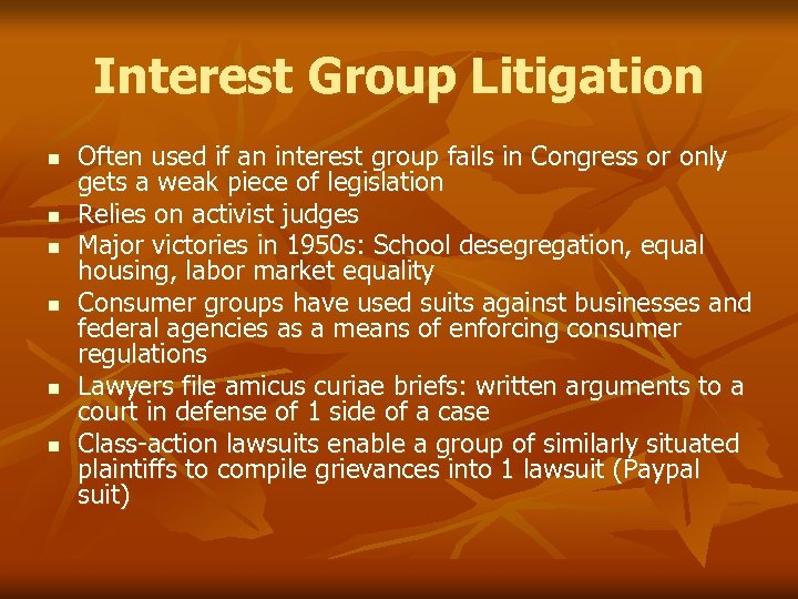 Interest Group Litigation n n n Often used if an interest group fails in