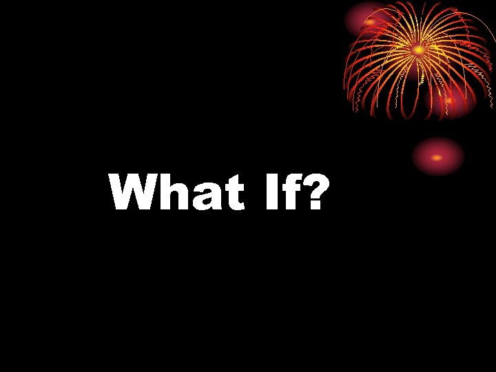 What If? 