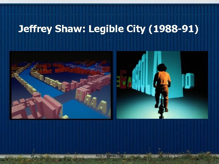 Jeffrey Shaw: Legible City (1988 -91) AVU 3. března 2008 
