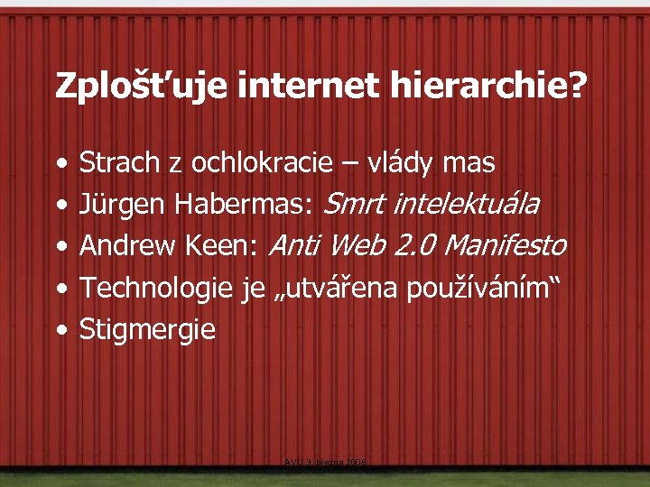 Zplošťuje internet hierarchie? • • • Strach z ochlokracie – vlády mas Jürgen Habermas: