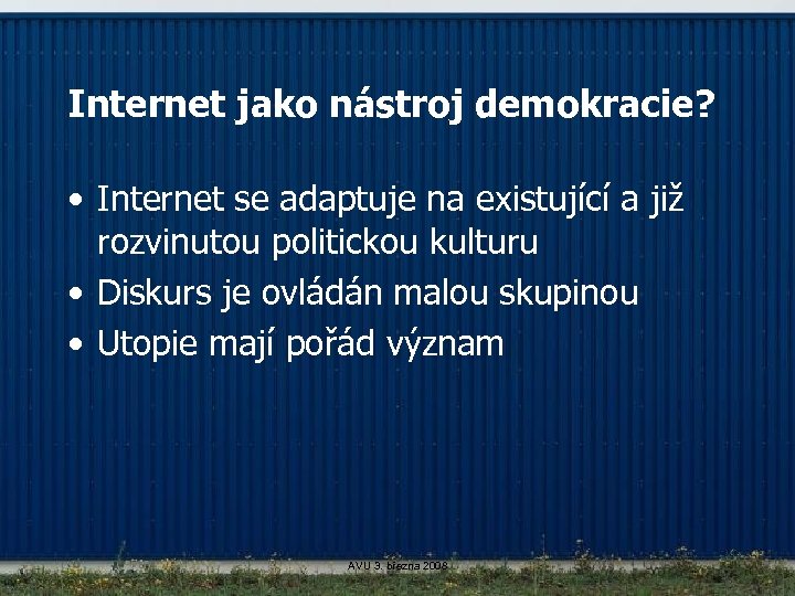 Internet jako nástroj demokracie? • Internet se adaptuje na existující a již rozvinutou politickou