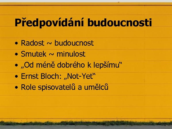 Předpovídání budoucnosti • • • Radost ~ budoucnost Smutek ~ minulost „Od méně dobrého