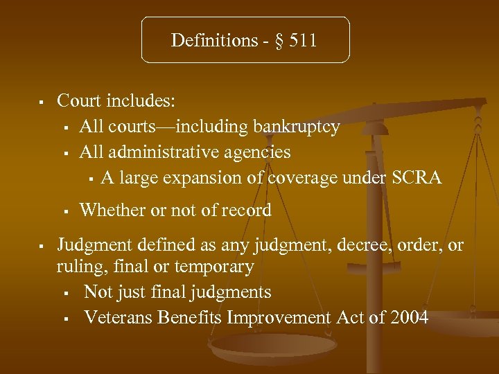 Definitions - § 511 § Court includes: § All courts—including bankruptcy § All administrative