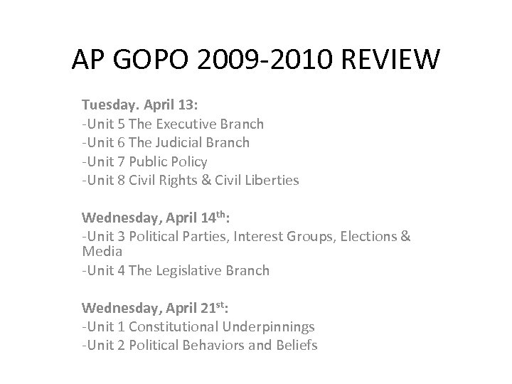 AP GOPO 2009 -2010 REVIEW Tuesday. April 13: -Unit 5 The Executive Branch -Unit