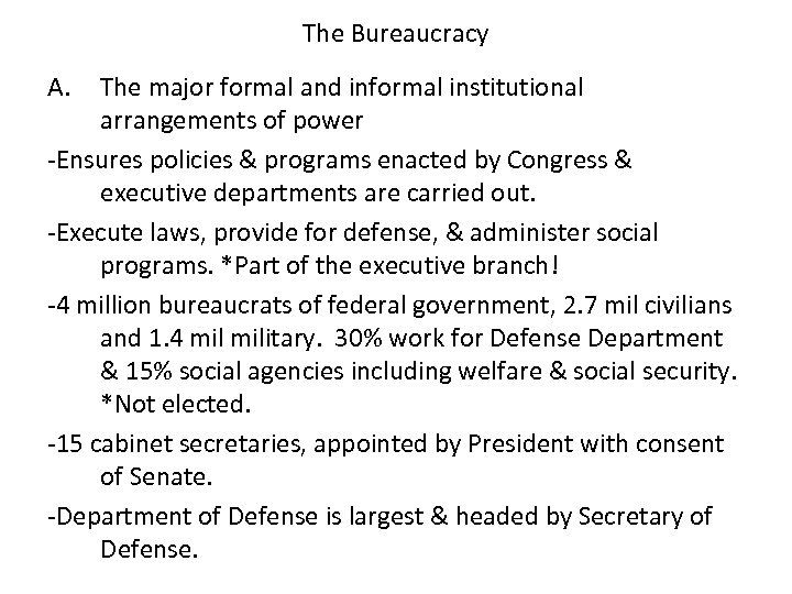 The Bureaucracy A. The major formal and informal institutional arrangements of power -Ensures policies