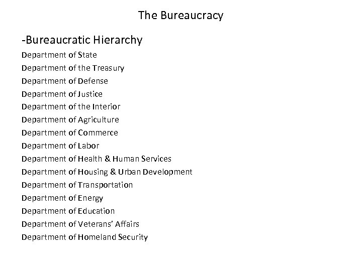 The Bureaucracy -Bureaucratic Hierarchy Department of State Department of the Treasury Department of Defense