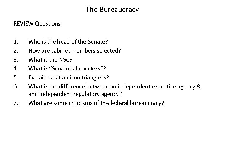 The Bureaucracy REVIEW Questions 1. 2. 3. 4. 5. 6. 7. Who is the