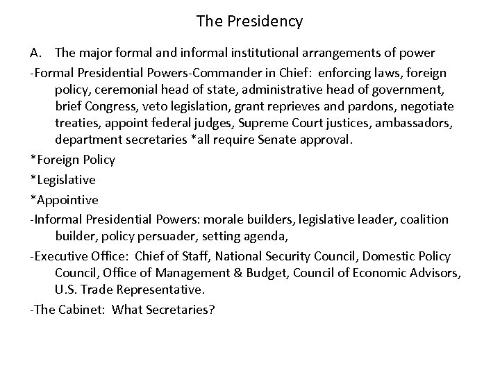 The Presidency A. The major formal and informal institutional arrangements of power -Formal Presidential