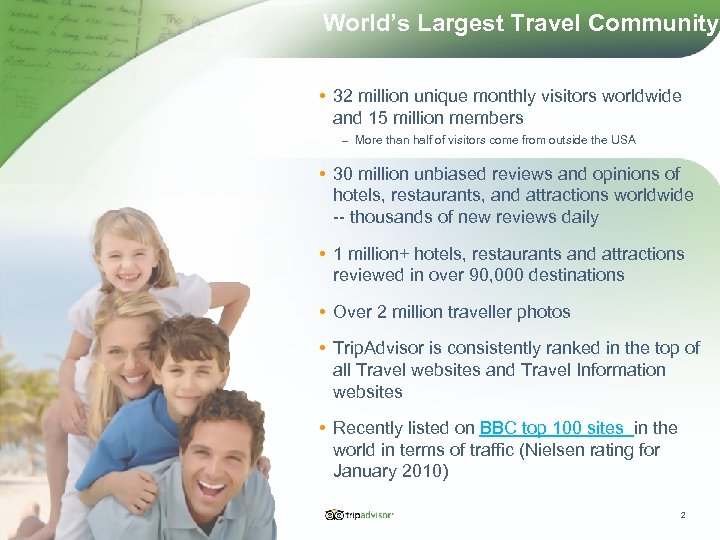 World’s Largest Travel Community • 32 million unique monthly visitors worldwide and 15 million