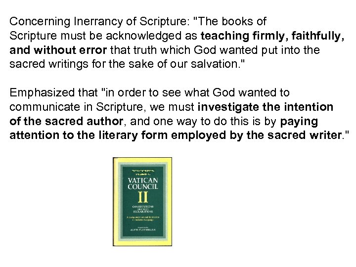 Concerning Inerrancy of Scripture: "The books of Scripture must be acknowledged as teaching firmly,