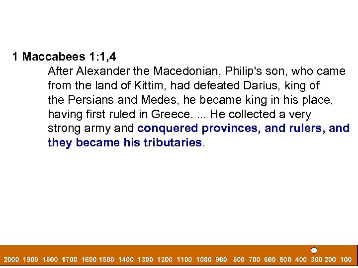 1 Maccabees 1: 1, 4 After Alexander the Macedonian, Philip's son, who came from