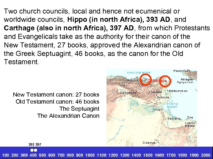 Two church councils, local and hence not ecumenical or worldwide councils, Hippo (in north