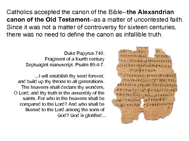 Catholics accepted the canon of the Bible--the Alexandrian canon of the Old Testament--as a