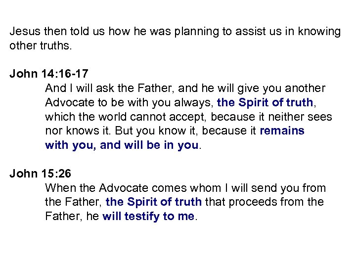 Jesus then told us how he was planning to assist us in knowing other