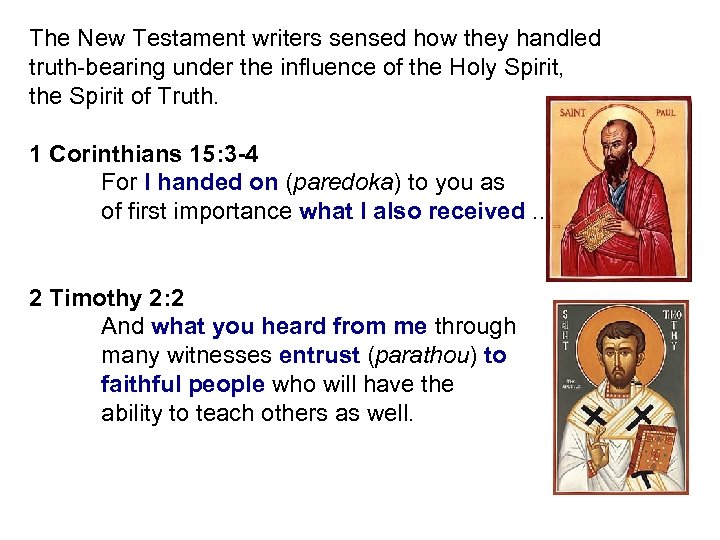 The New Testament writers sensed how they handled truth-bearing under the influence of the