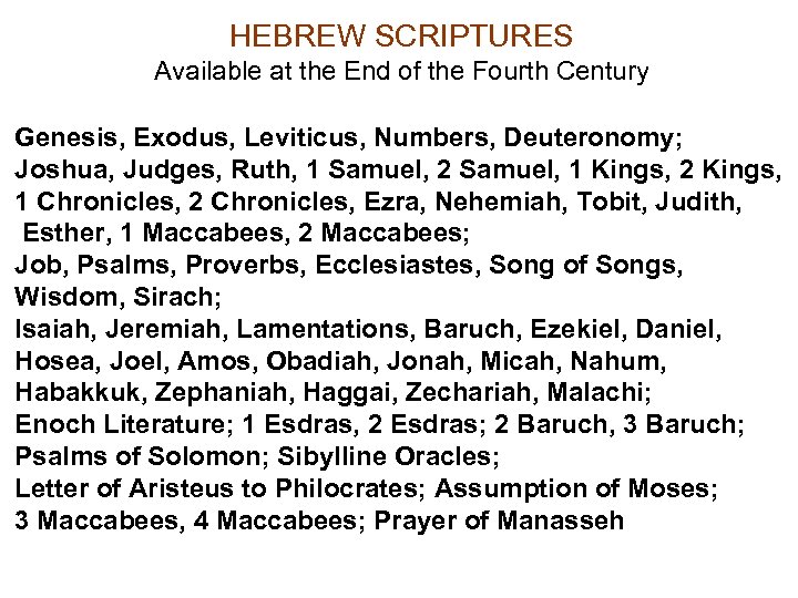 HEBREW SCRIPTURES Available at the End of the Fourth Century Genesis, Exodus, Leviticus, Numbers,