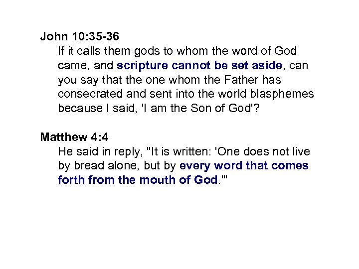 John 10: 35 -36 If it calls them gods to whom the word of