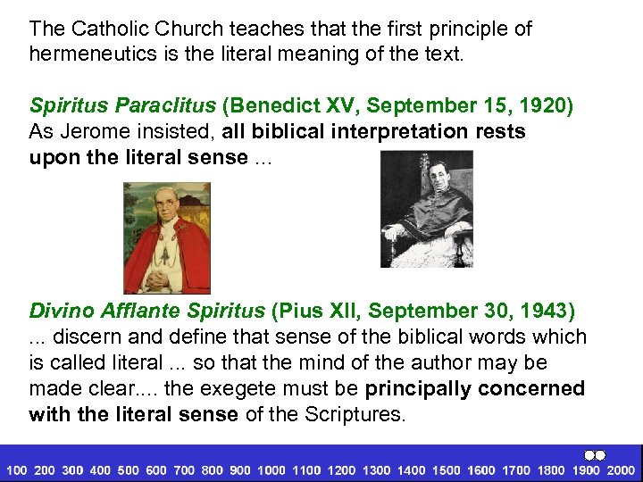 The Catholic Church teaches that the first principle of hermeneutics is the literal meaning