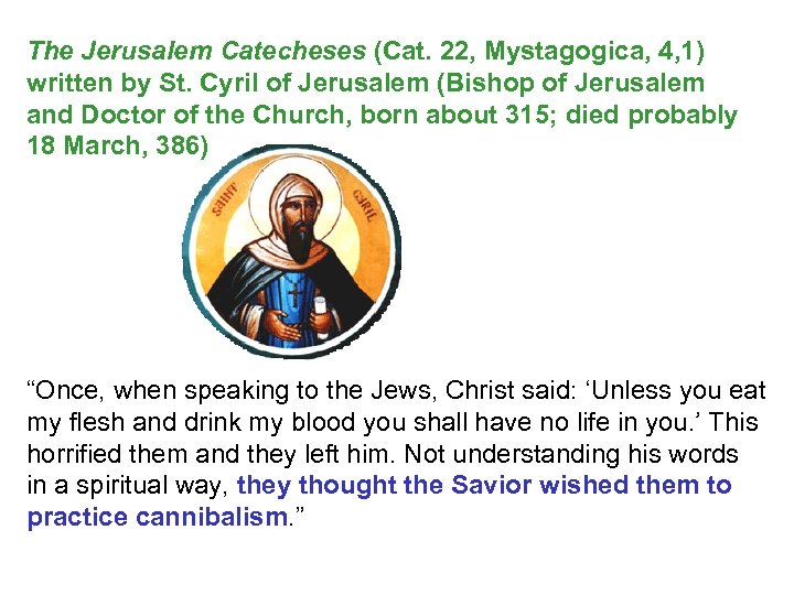 The Jerusalem Catecheses (Cat. 22, Mystagogica, 4, 1) written by St. Cyril of Jerusalem