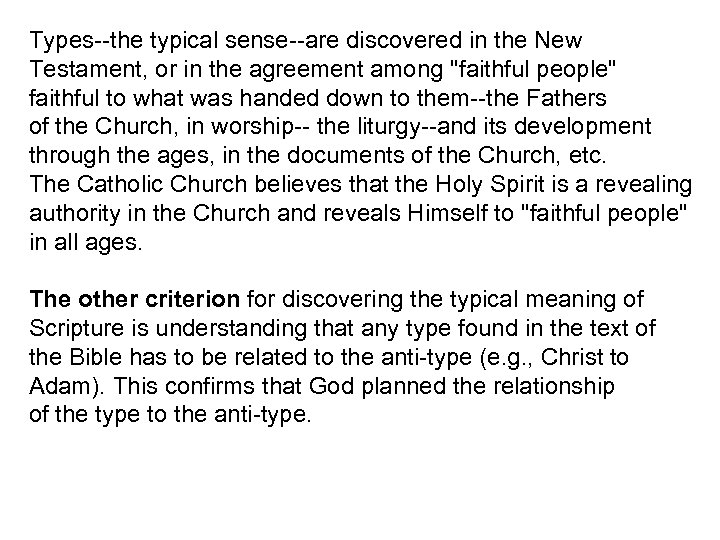 Types--the typical sense--are discovered in the New Testament, or in the agreement among "faithful