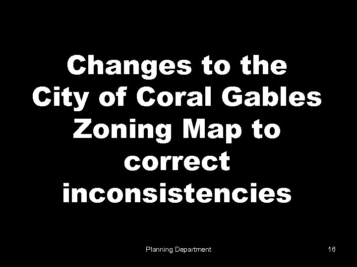 Changes to the City of Coral Gables Zoning Map to correct inconsistencies Planning Department
