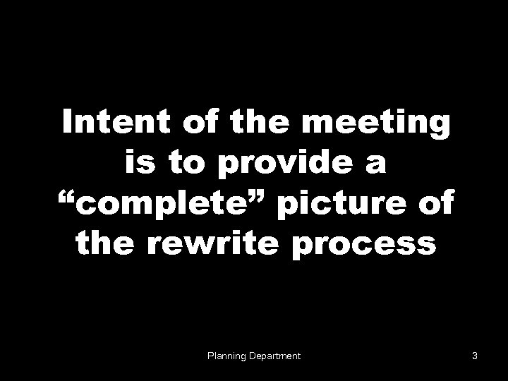 Intent of the meeting is to provide a “complete” picture of the rewrite process