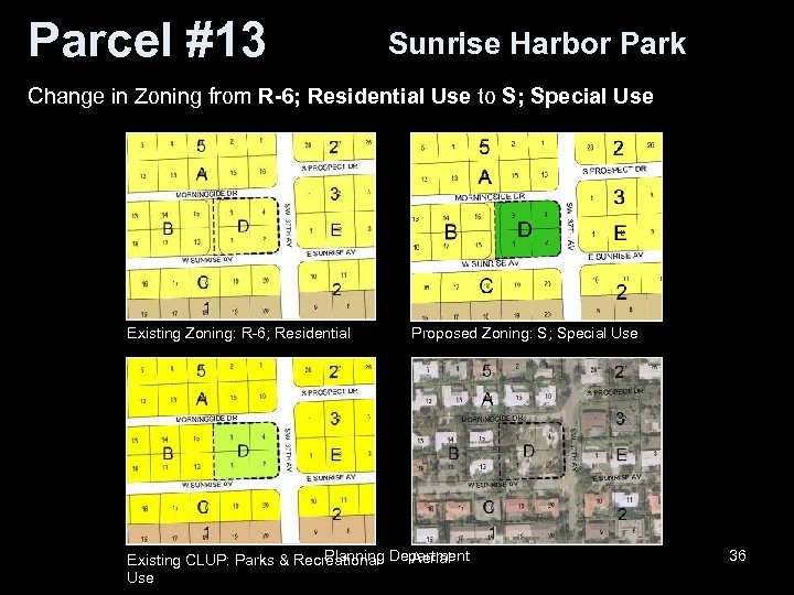 Parcel #13 Sunrise Harbor Park Change in Zoning from R-6; Residential Use to S;