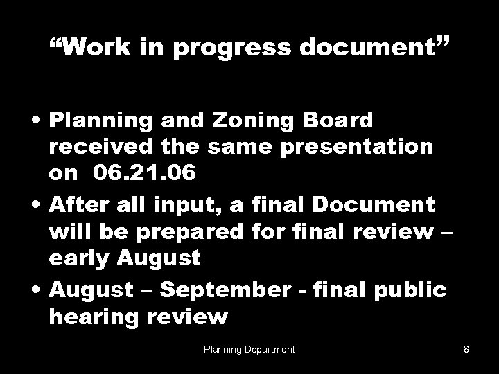 “Work in progress document” • Planning and Zoning Board received the same presentation on