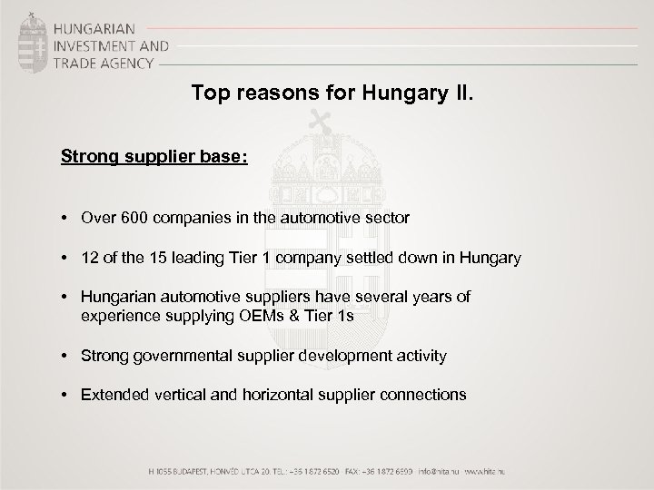 Top reasons for Hungary II. Strong supplier base: • Over 600 companies in the