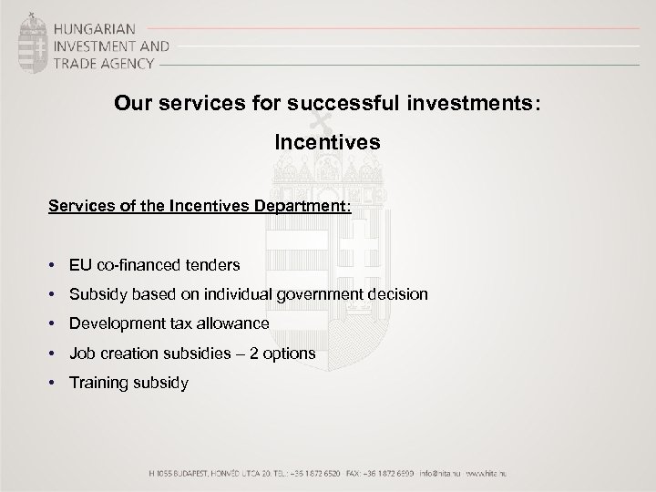 Our services for successful investments: Incentives Services of the Incentives Department: • EU co-financed