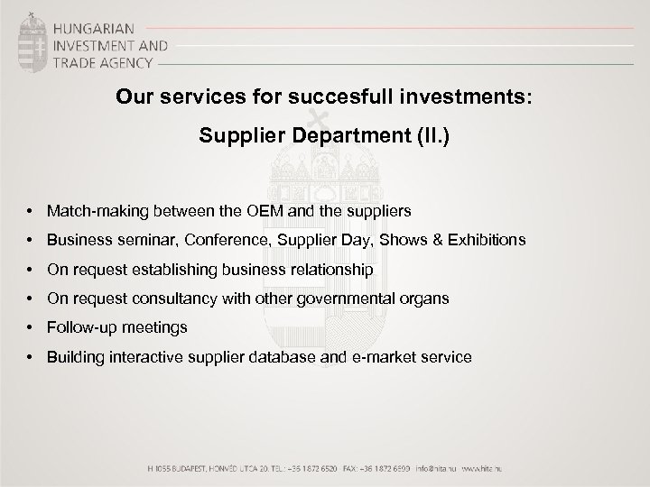 Our services for succesfull investments: Supplier Department (II. ) • Match-making between the OEM