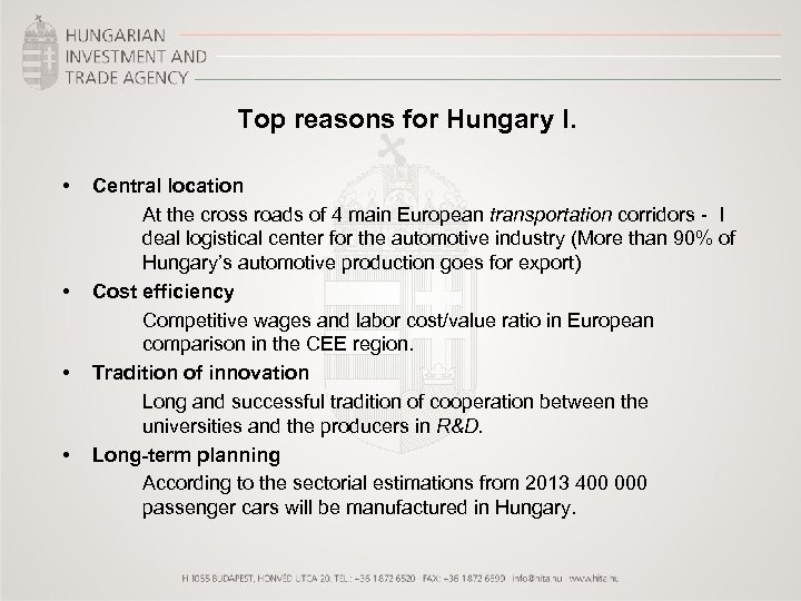 Top reasons for Hungary I. • • Central location At the cross roads of