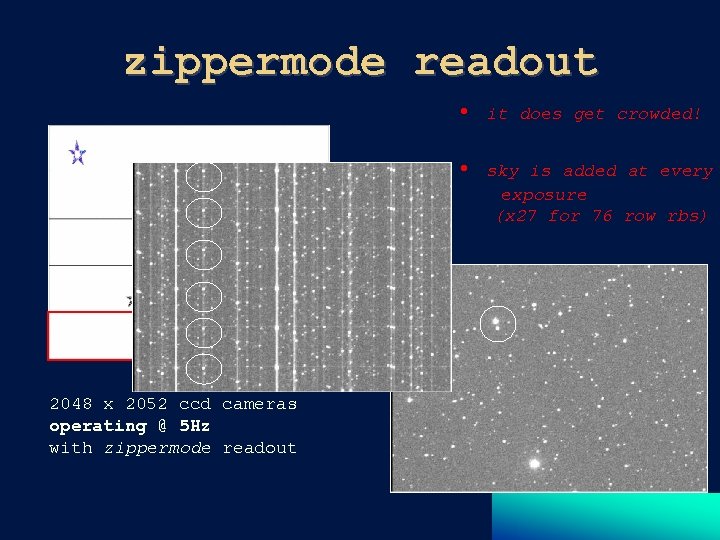 zippermode readout • • 2048 x 2052 ccd cameras operating @ 5 Hz with