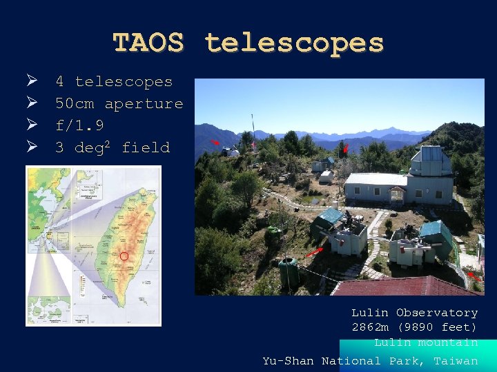 TAOS telescopes 4 telescopes 50 cm aperture f/1. 9 3 deg 2 field Lulin