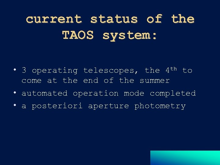 current status of the TAOS system: • 3 operating telescopes, the 4 th to