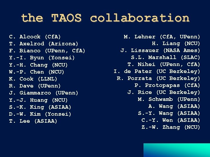 the TAOS collaboration C. Alcock (Cf. A) T. Axelrod (Arizona) F. Bianco (UPenn, Cf.