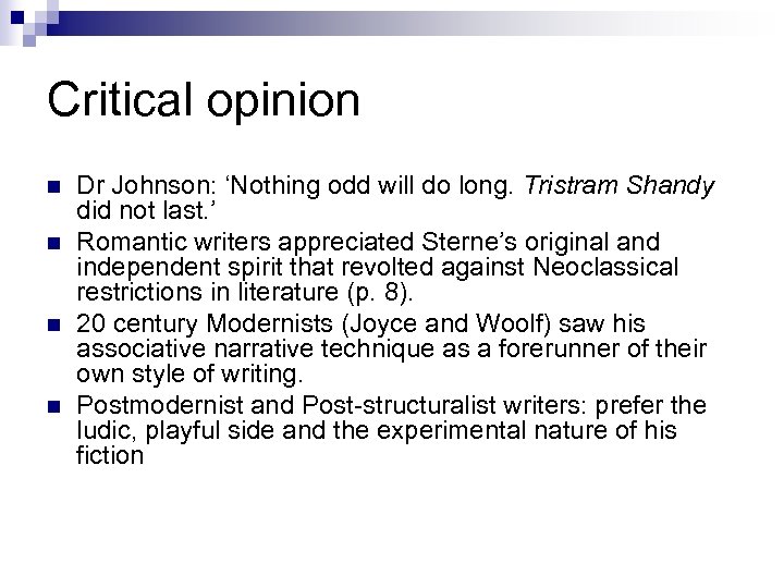 Critical opinion n n Dr Johnson: ‘Nothing odd will do long. Tristram Shandy did