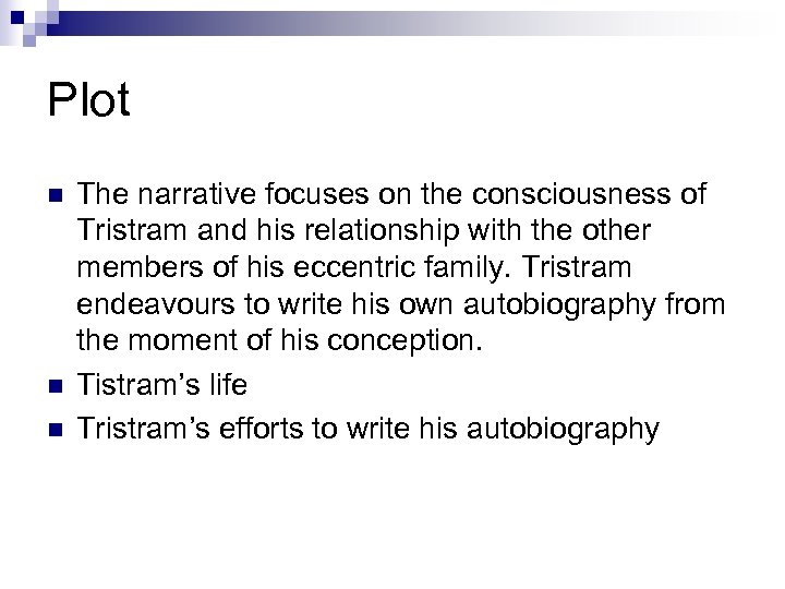 Plot n n n The narrative focuses on the consciousness of Tristram and his