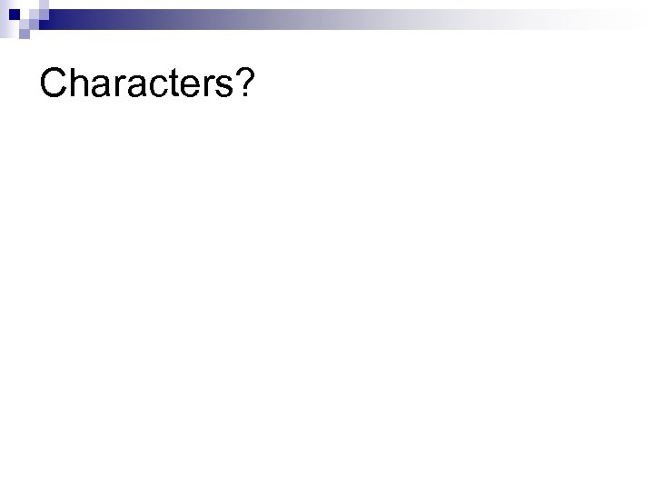 Characters? 