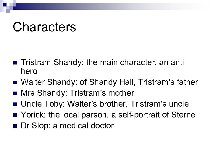 Characters n n n Tristram Shandy: the main character, an antihero Walter Shandy: of