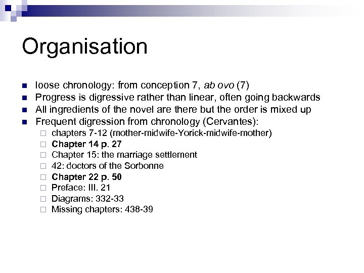 Organisation n n loose chronology: from conception 7, ab ovo (7) Progress is digressive