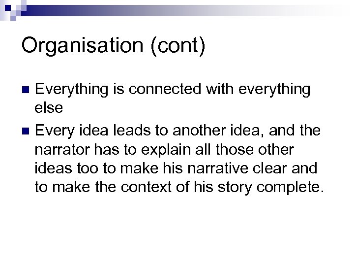 Organisation (cont) Everything is connected with everything else n Every idea leads to another