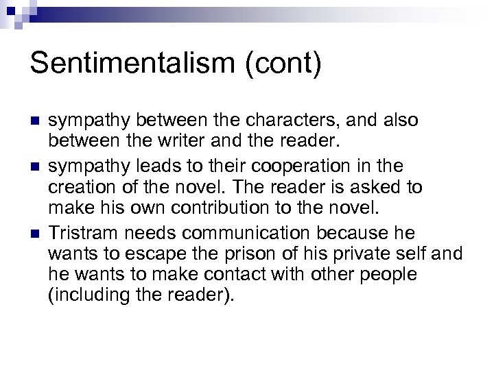 Sentimentalism (cont) n n n sympathy between the characters, and also between the writer