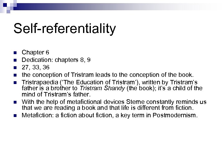 Self-referentiality n n n n Chapter 6 Dedication: chapters 8, 9 27, 33, 36