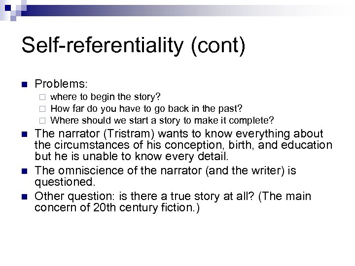 Self-referentiality (cont) n Problems: ¨ ¨ ¨ n n n where to begin the