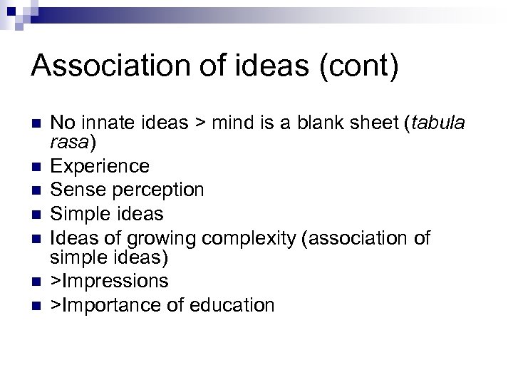 Association of ideas (cont) n n n n No innate ideas > mind is